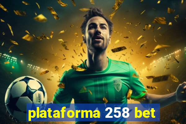 plataforma 258 bet